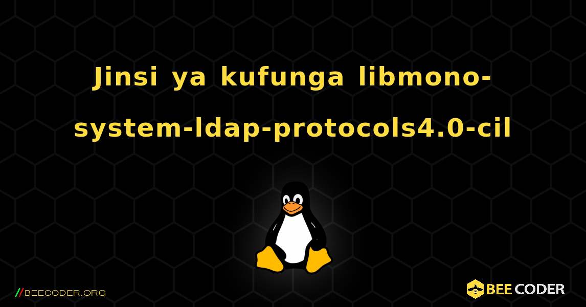 Jinsi ya kufunga libmono-system-ldap-protocols4.0-cil . Linux