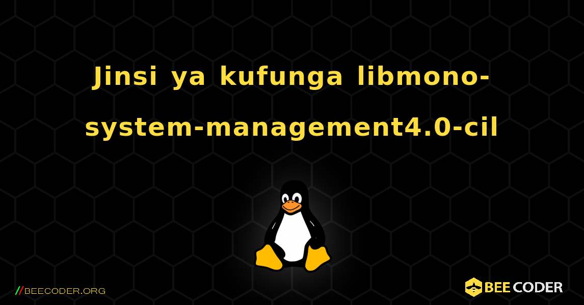 Jinsi ya kufunga libmono-system-management4.0-cil . Linux
