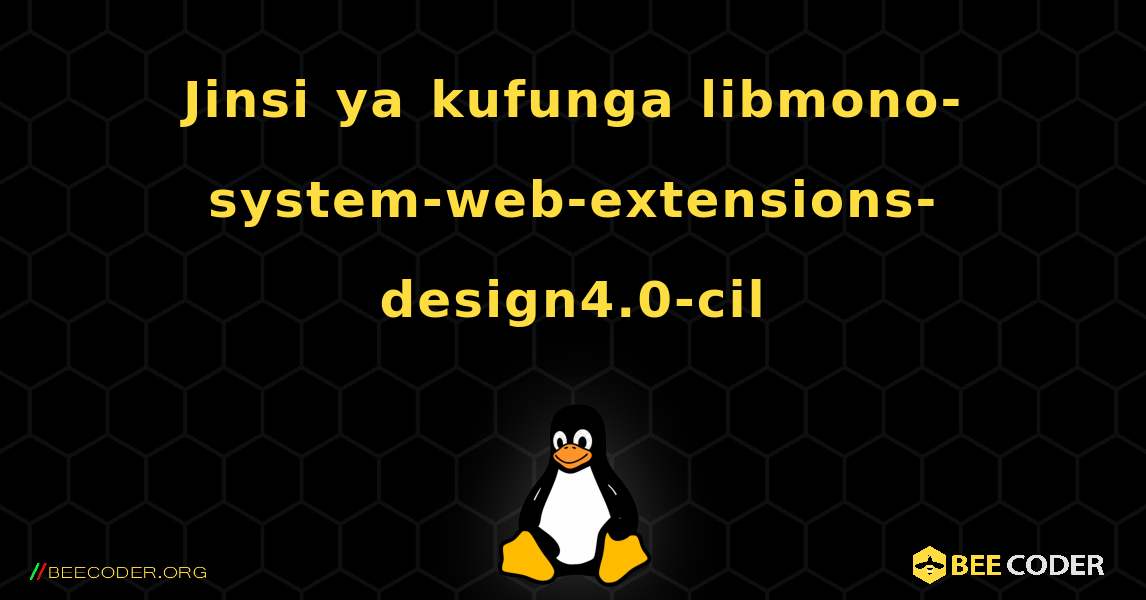Jinsi ya kufunga libmono-system-web-extensions-design4.0-cil . Linux