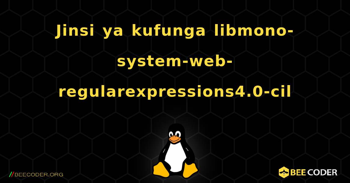 Jinsi ya kufunga libmono-system-web-regularexpressions4.0-cil . Linux
