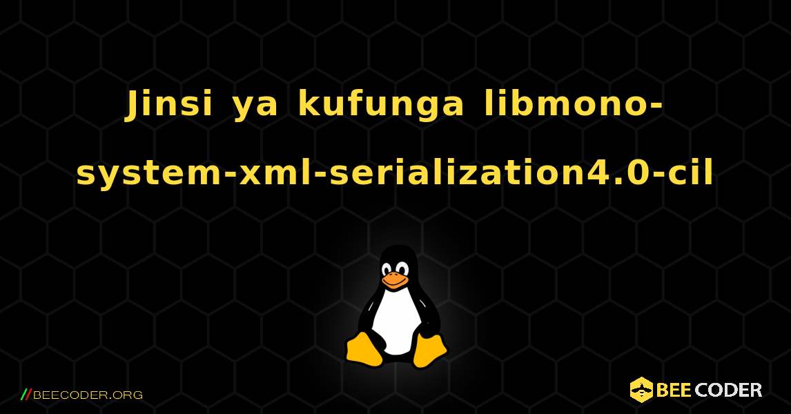 Jinsi ya kufunga libmono-system-xml-serialization4.0-cil . Linux