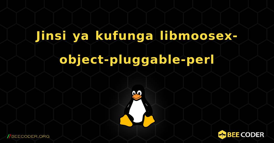 Jinsi ya kufunga libmoosex-object-pluggable-perl . Linux