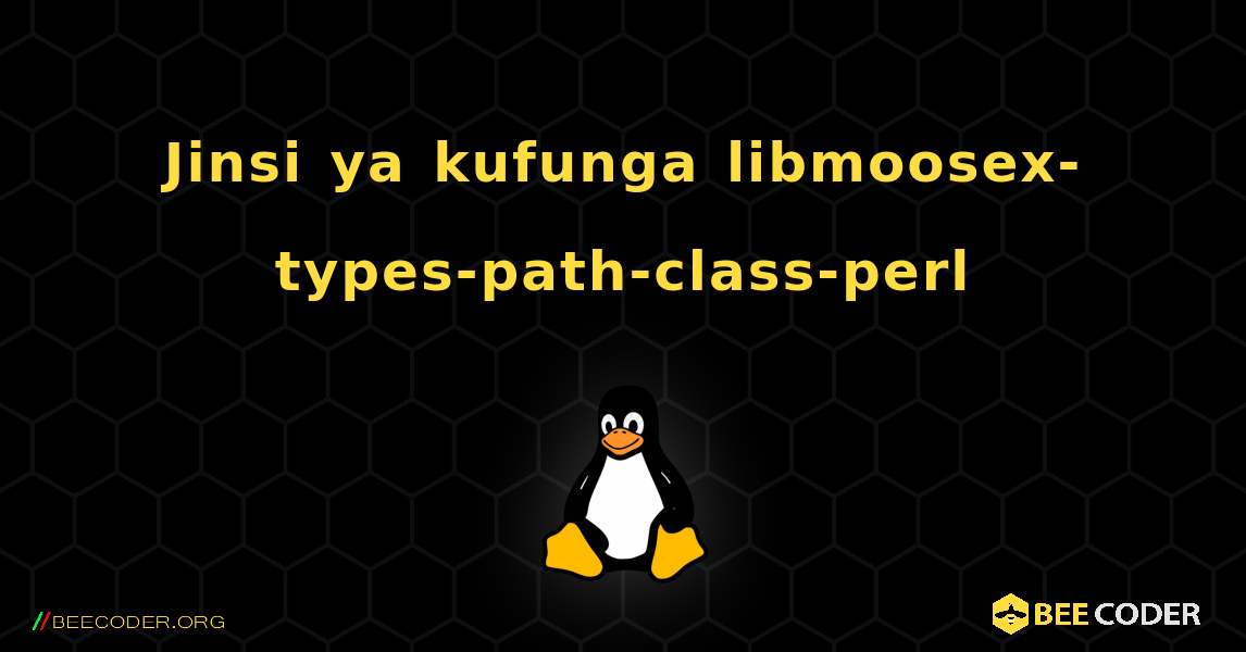 Jinsi ya kufunga libmoosex-types-path-class-perl . Linux