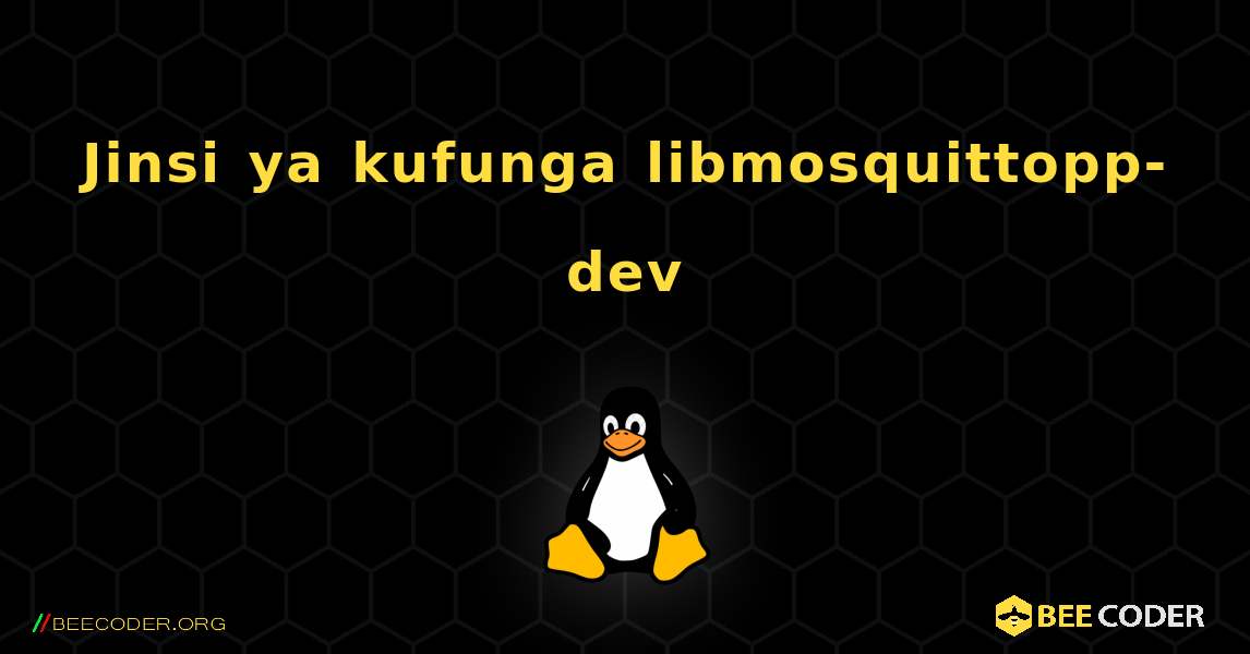 Jinsi ya kufunga libmosquittopp-dev . Linux