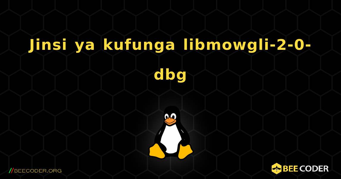 Jinsi ya kufunga libmowgli-2-0-dbg . Linux