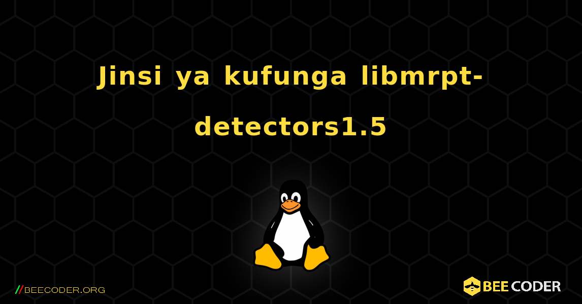 Jinsi ya kufunga libmrpt-detectors1.5 . Linux