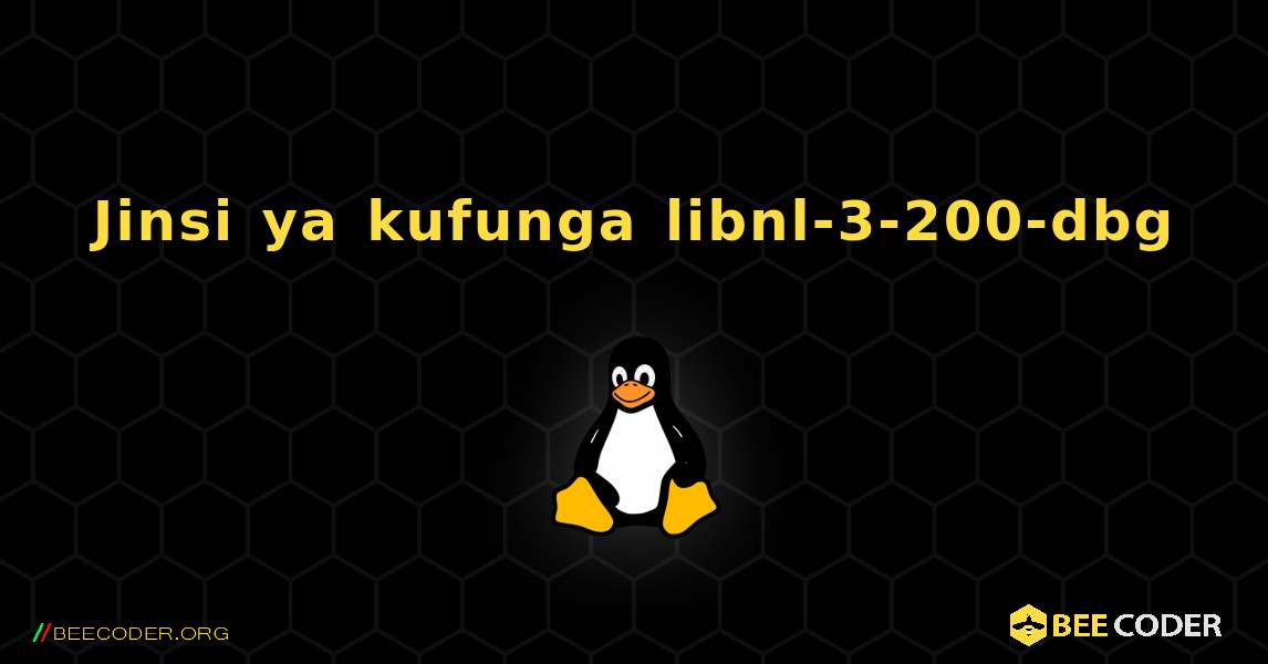 Jinsi ya kufunga libnl-3-200-dbg . Linux