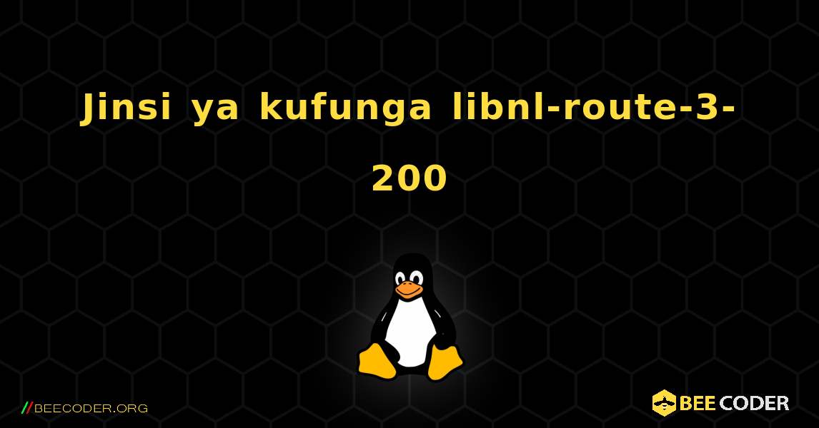 Jinsi ya kufunga libnl-route-3-200 . Linux