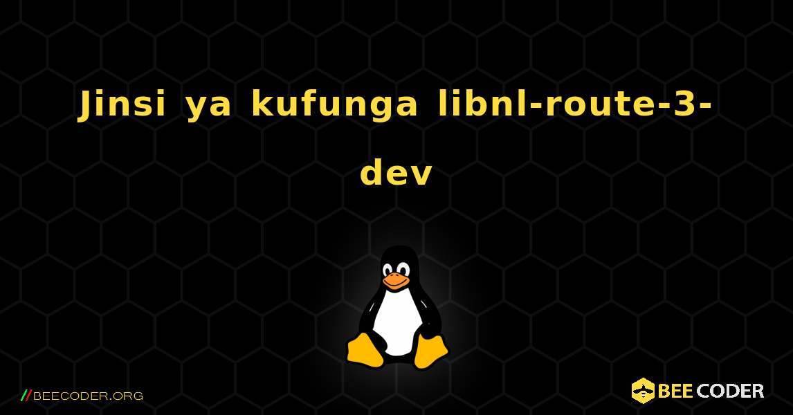 Jinsi ya kufunga libnl-route-3-dev . Linux