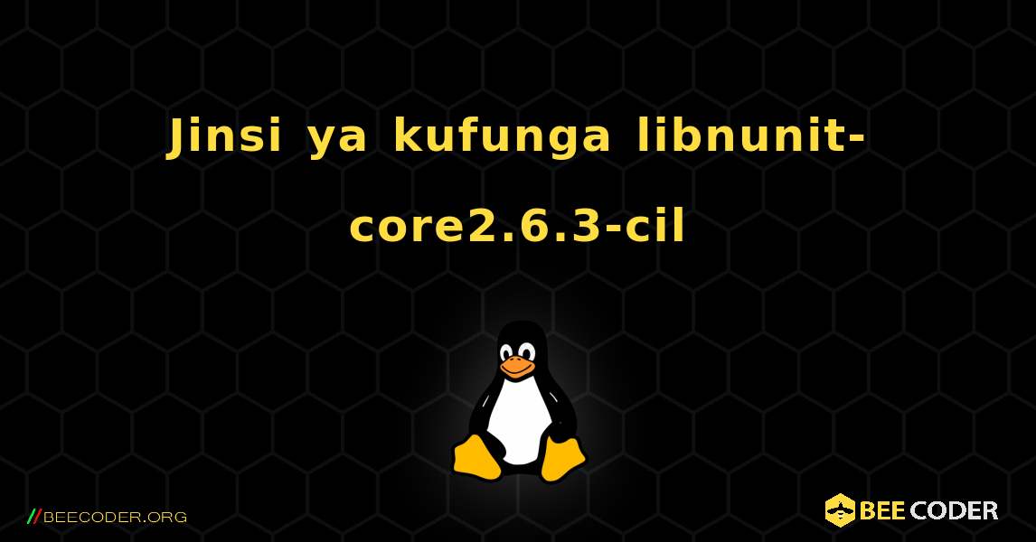 Jinsi ya kufunga libnunit-core2.6.3-cil . Linux
