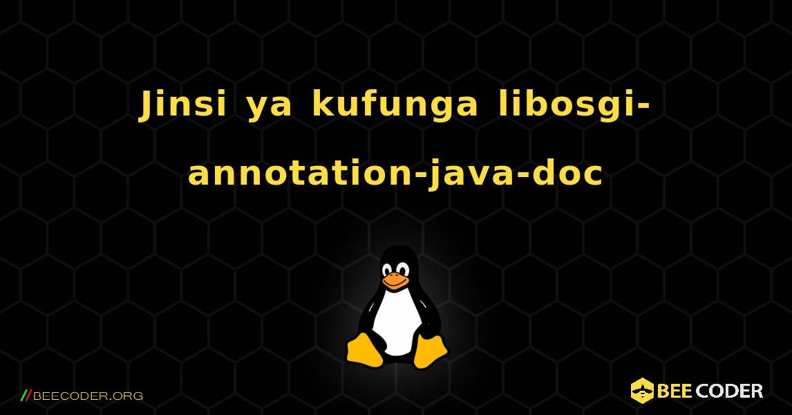 Jinsi ya kufunga libosgi-annotation-java-doc . Linux