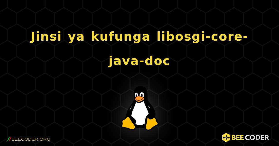 Jinsi ya kufunga libosgi-core-java-doc . Linux