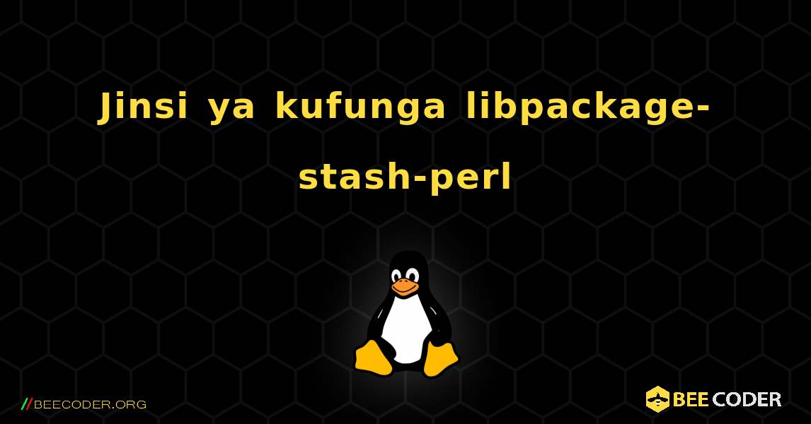 Jinsi ya kufunga libpackage-stash-perl . Linux