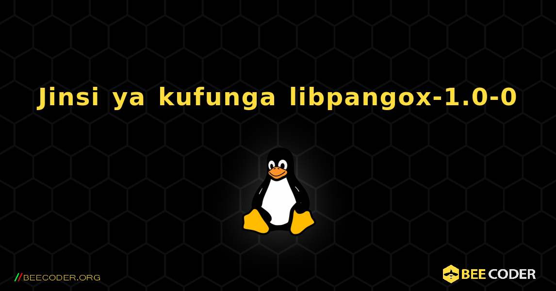 Jinsi ya kufunga libpangox-1.0-0 . Linux