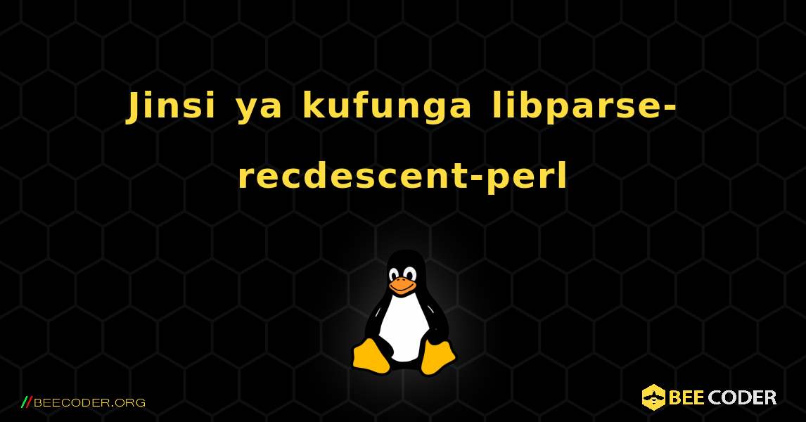 Jinsi ya kufunga libparse-recdescent-perl . Linux