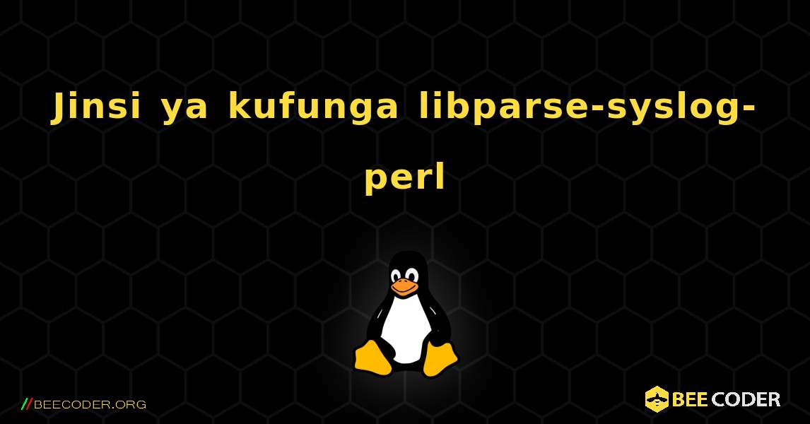 Jinsi ya kufunga libparse-syslog-perl . Linux