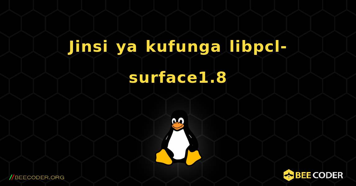 Jinsi ya kufunga libpcl-surface1.8 . Linux