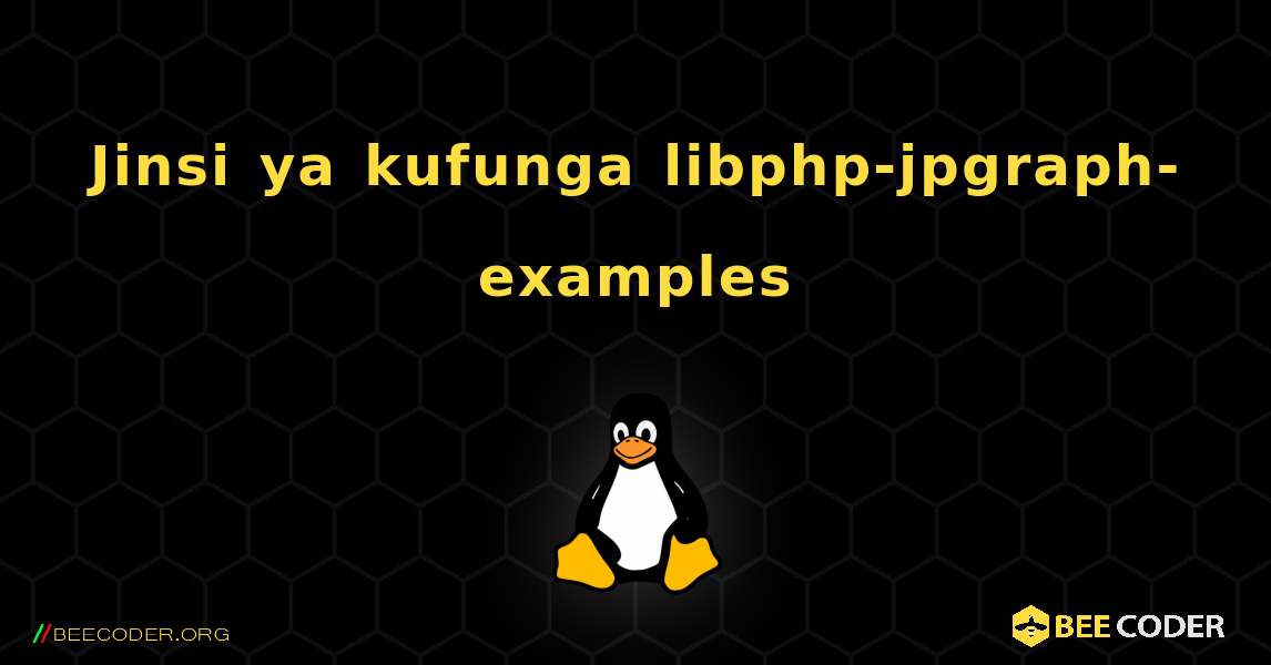 Jinsi ya kufunga libphp-jpgraph-examples . Linux