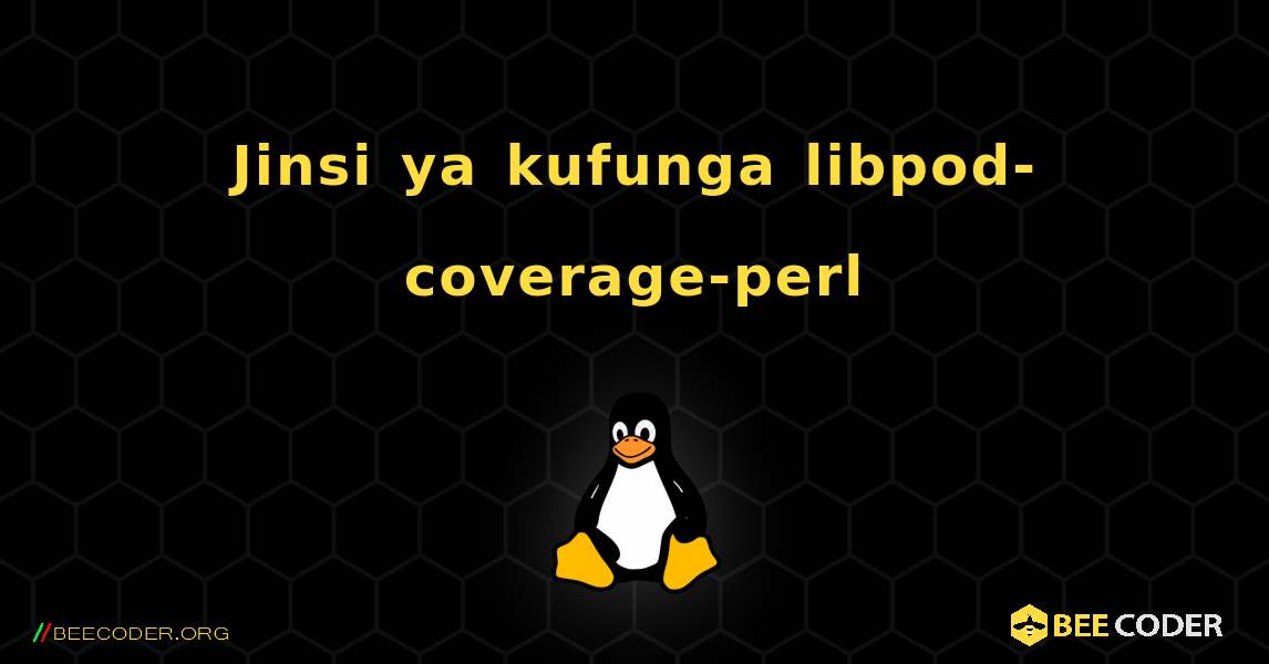 Jinsi ya kufunga libpod-coverage-perl . Linux