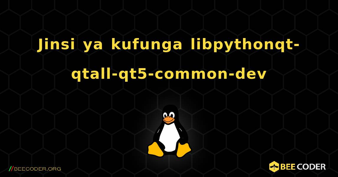 Jinsi ya kufunga libpythonqt-qtall-qt5-common-dev . Linux