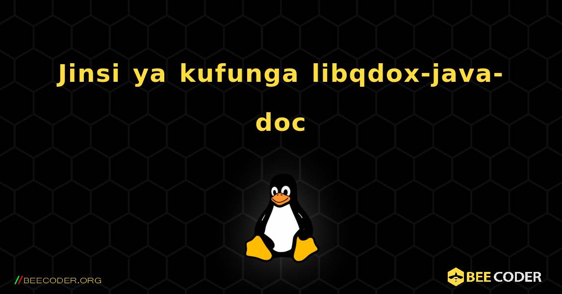 Jinsi ya kufunga libqdox-java-doc . Linux