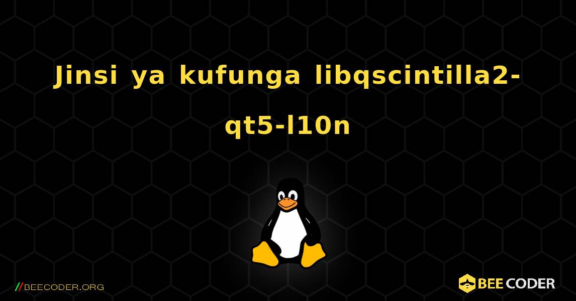 Jinsi ya kufunga libqscintilla2-qt5-l10n . Linux