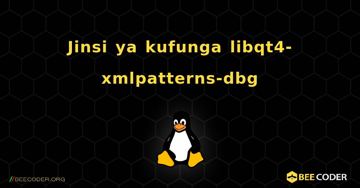 Jinsi ya kufunga libqt4-xmlpatterns-dbg . Linux