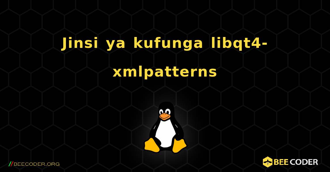 Jinsi ya kufunga libqt4-xmlpatterns . Linux