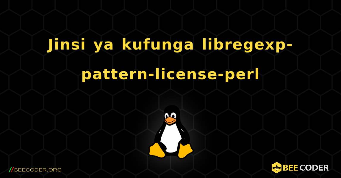 Jinsi ya kufunga libregexp-pattern-license-perl . Linux