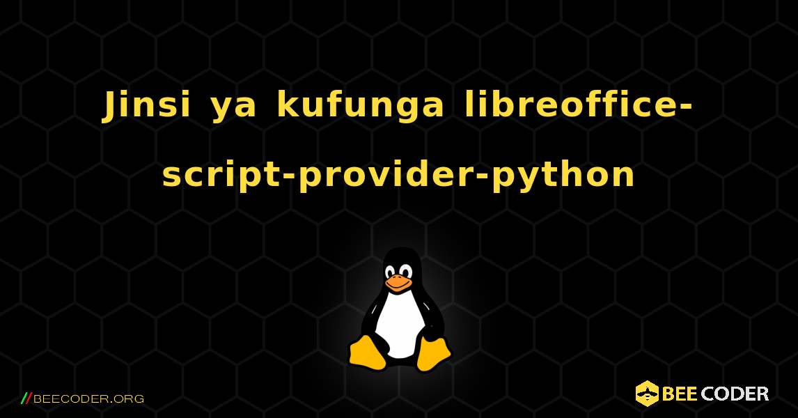 Jinsi ya kufunga libreoffice-script-provider-python . Linux