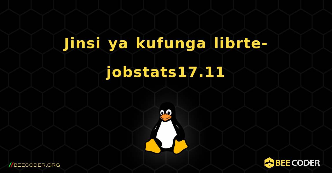 Jinsi ya kufunga librte-jobstats17.11 . Linux