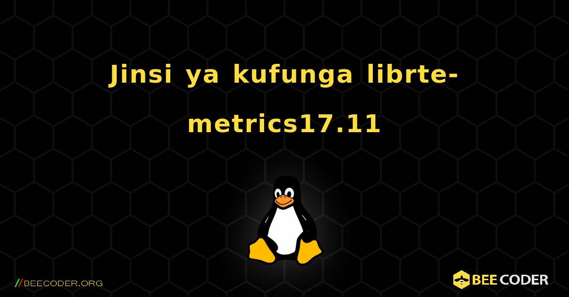 Jinsi ya kufunga librte-metrics17.11 . Linux