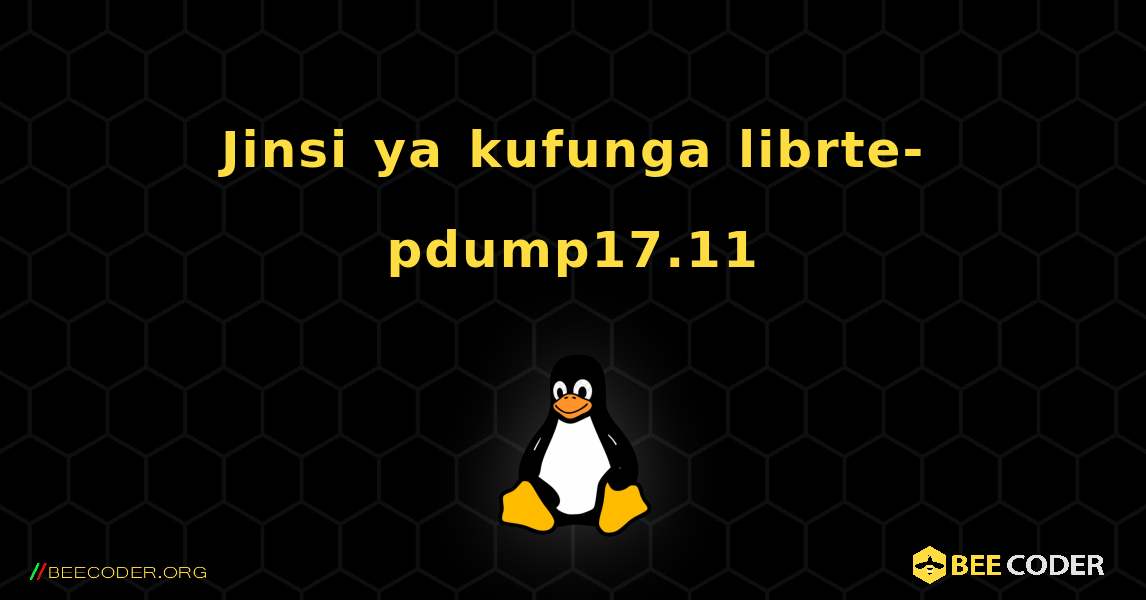 Jinsi ya kufunga librte-pdump17.11 . Linux
