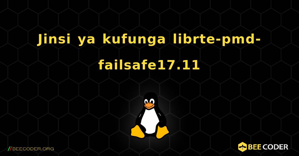 Jinsi ya kufunga librte-pmd-failsafe17.11 . Linux