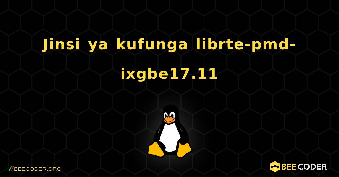 Jinsi ya kufunga librte-pmd-ixgbe17.11 . Linux