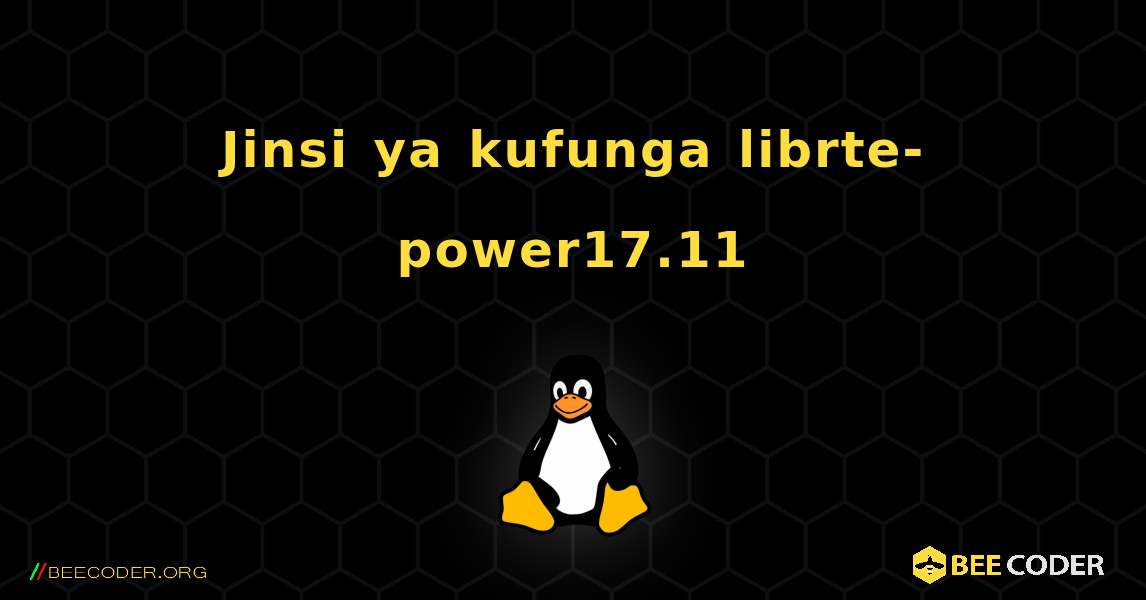 Jinsi ya kufunga librte-power17.11 . Linux