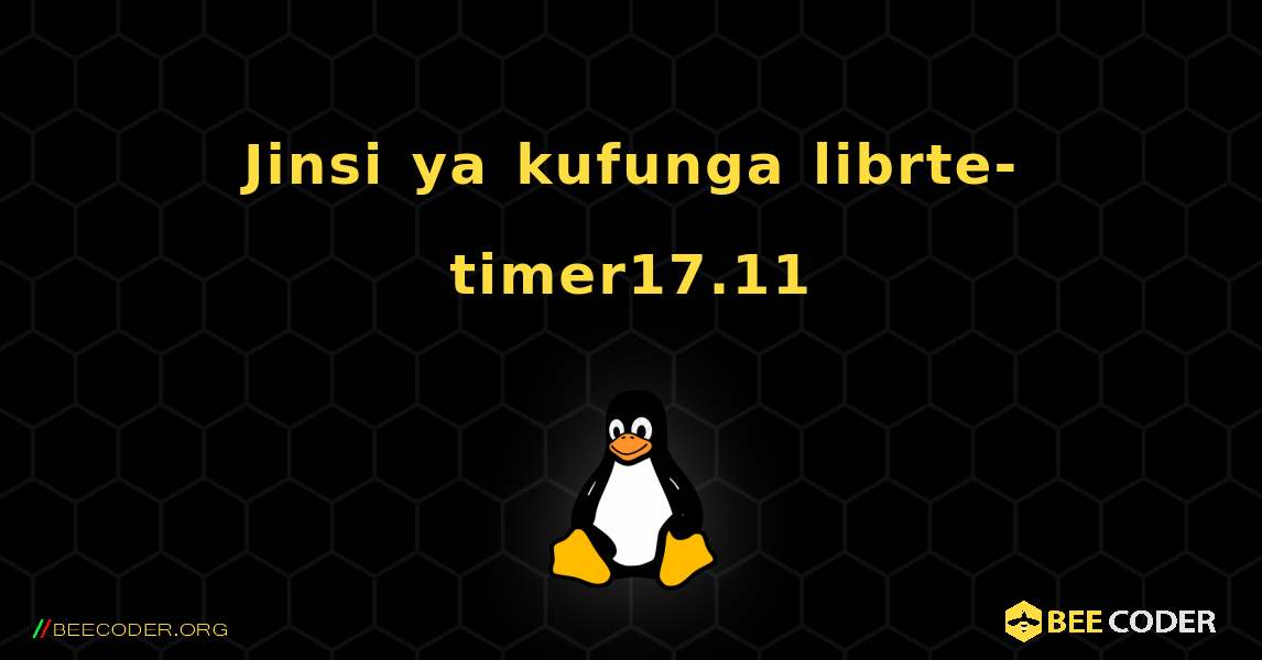 Jinsi ya kufunga librte-timer17.11 . Linux
