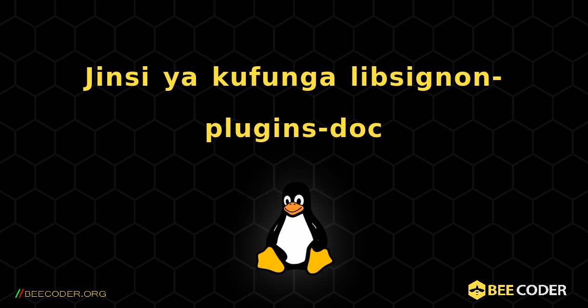 Jinsi ya kufunga libsignon-plugins-doc . Linux