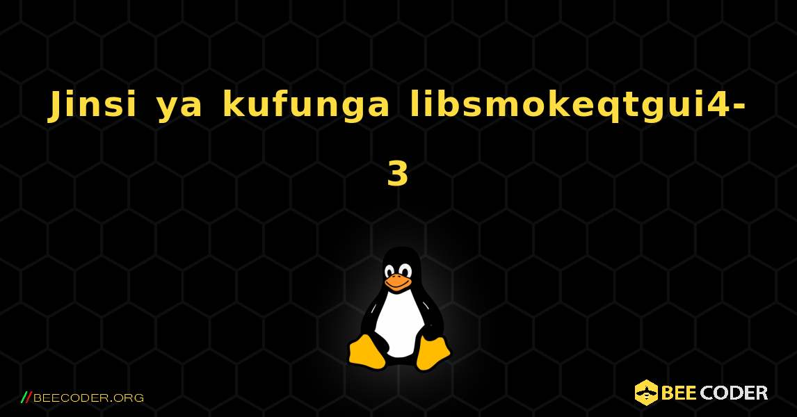 Jinsi ya kufunga libsmokeqtgui4-3 . Linux