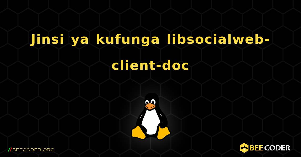 Jinsi ya kufunga libsocialweb-client-doc . Linux