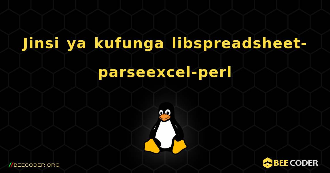 Jinsi ya kufunga libspreadsheet-parseexcel-perl . Linux