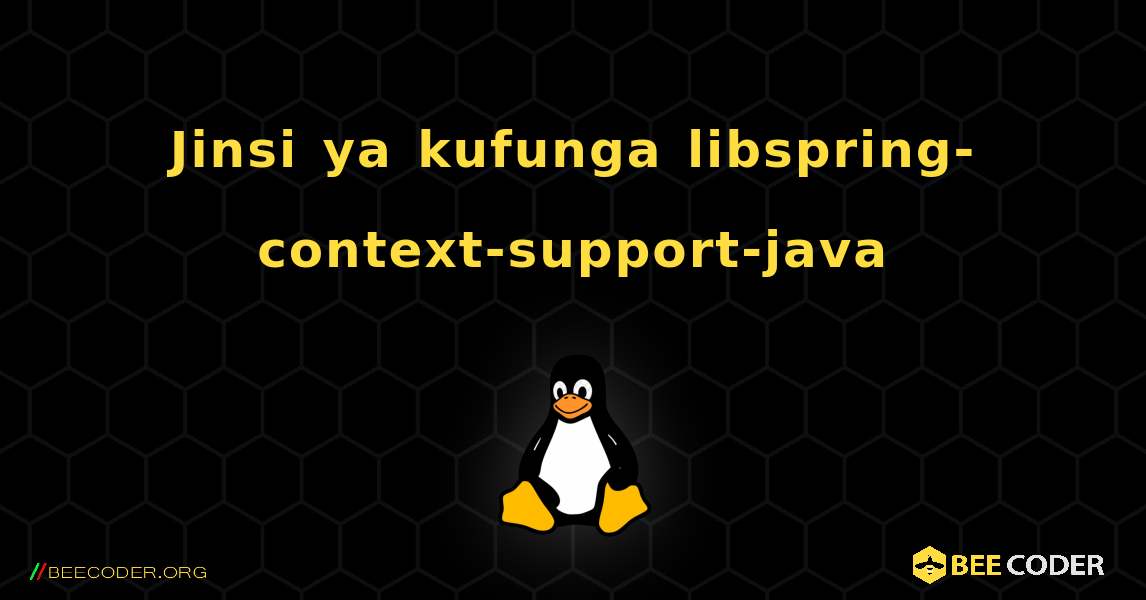 Jinsi ya kufunga libspring-context-support-java . Linux