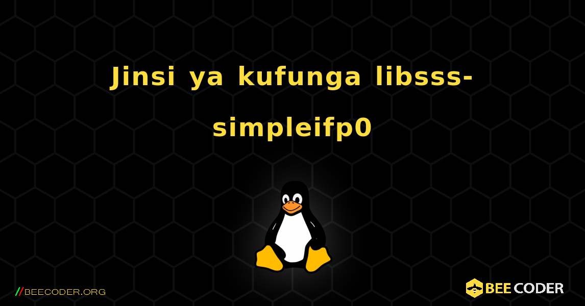 Jinsi ya kufunga libsss-simpleifp0 . Linux