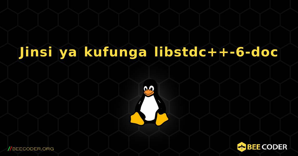 Jinsi ya kufunga libstdc++-6-doc . Linux