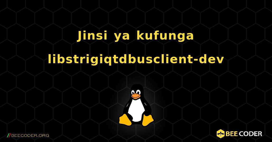 Jinsi ya kufunga libstrigiqtdbusclient-dev . Linux