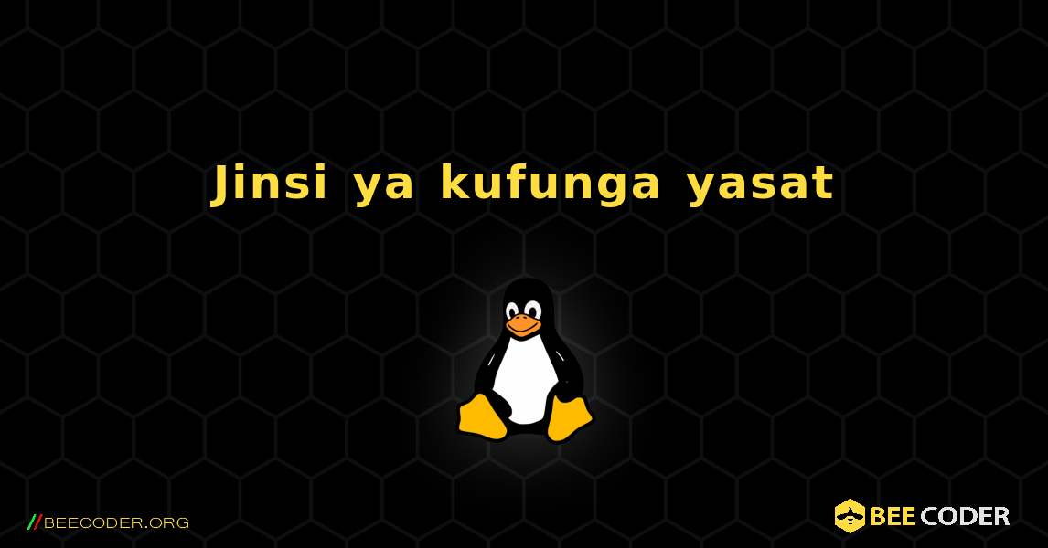 Jinsi ya kufunga yasat . Linux