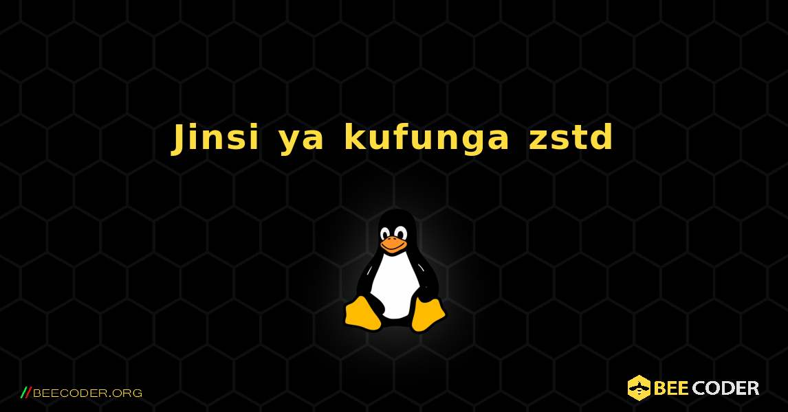 Jinsi ya kufunga zstd . Linux