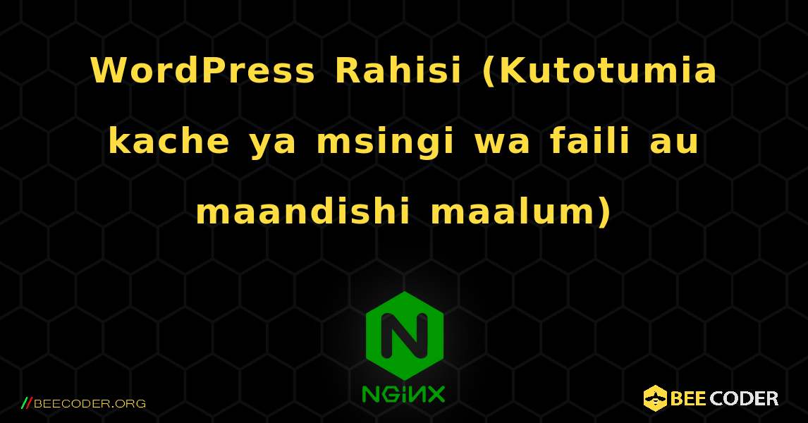 WordPress Rahisi (Kutotumia kache ya msingi wa faili au maandishi maalum). NGINX