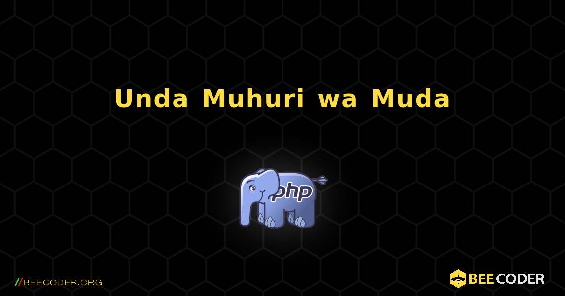 Unda Muhuri wa Muda. PHP