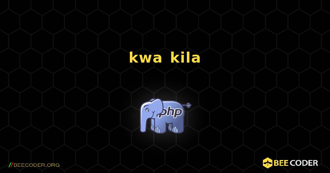 kwa kila. PHP